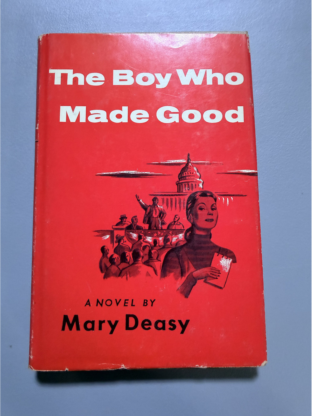 The Boy Who Made Good Mary Deasy 1955 Hardcover DJ Little Brown Political Novel